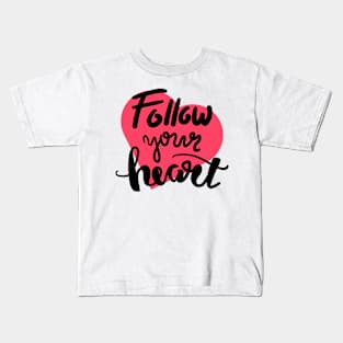 Follow Your Heart Kids T-Shirt